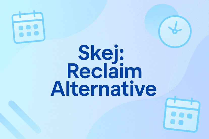 Skej vs Reclaim: Which AI Scheduling Tool Is Right for You?